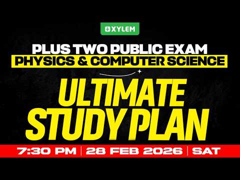 Plus Two Public Exam Physics & Computer Science - Ultimate Study Plan | Xylem Plus Two