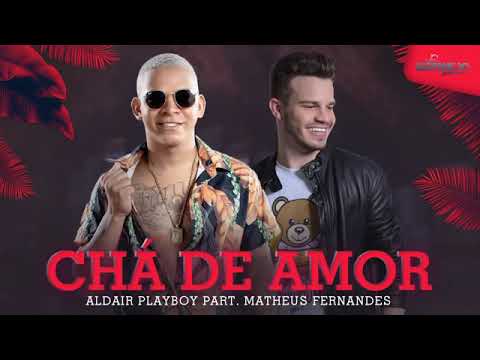 Aldair Playboy feat Matheus Fernandes - Chá De Amor