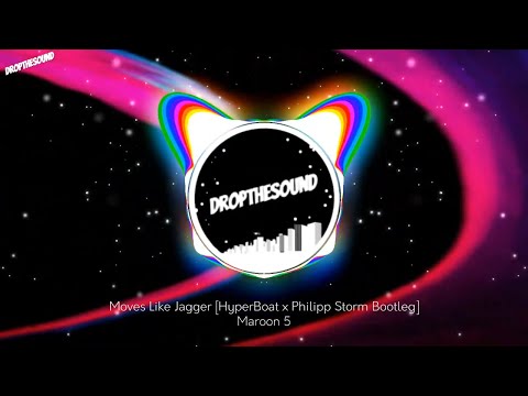 Maroon 5 - Moves Like Jagger [HyperBoat x Philipp Storm Bootleg]