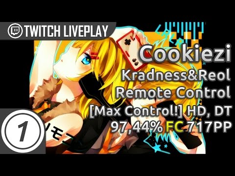 Cookiezi | kradness&Reol - Remote Control [Max Control!] HDDT 97.44% FC 717pp | Livestream w/ chat!