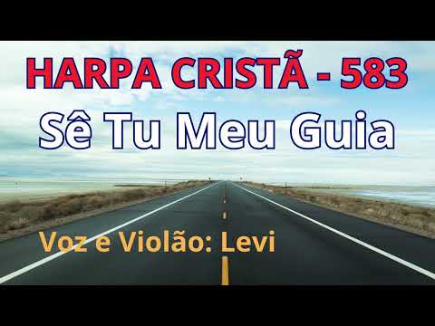 Hino 583 Da Harpa Cristã Sê Tu Meu Guia - Pastor Alex do Cavaco