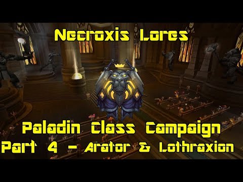 World of Warcraft: Legion - Paladin Class Campaign pt 4 - Arator & Lothraxion