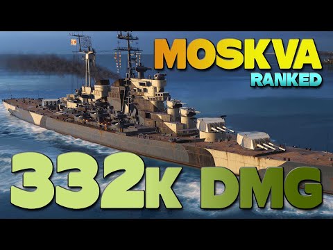 Cruiser Moskva in Ranked, 332k damage - World of Warships