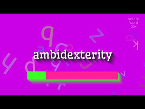 How to say "ambidexterity"! (High Quality Voices)