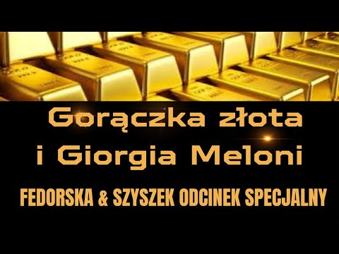 Gorączka złota i Giorgia Meloni. Fedorska & Szyszek odcinek specjalny  - Złoty
