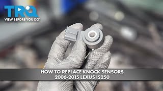 How to Replace Knock Sensors 2006-2015 Lexus IS250