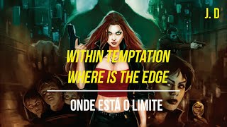 Within Temptation - Where is the Edge (Legendado PT)