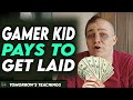 Gamer Kid Pays To Get Laid You Won T Believe It