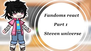 Fandoms react to eachother  part 1: Steven univers