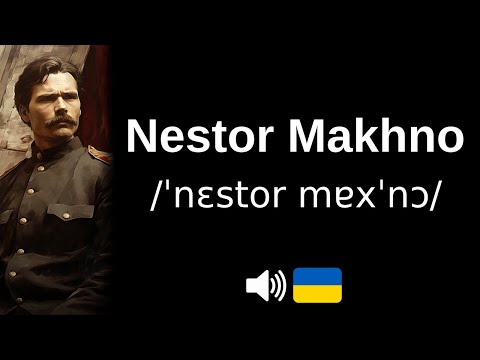 How to pronounce 'Nestor Makhno' (CORRECTLY!)