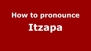 How to pronounce Itzapa