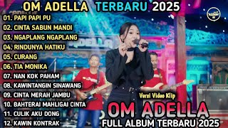 Download lagu PAPI PAPI PU - Difarina Indra Adella - CINTA SABUN MANDI - OM ADELLA FULL ALBUM TERBARU 2025 mp3