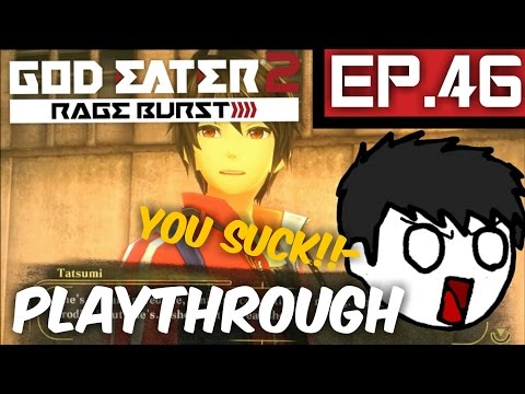 Tatsumi You're Useless! - God Eater 2:Rage Burst-Ep.46-Playthrough (PS4)