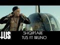 Tus ft. Bruno - Shqiptare - Official Video Clip