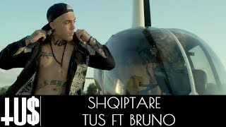 Tus ft. Bruno - Shqiptare - Official Video Clip