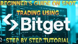 STEP BY STEP GUIDE ON SPOT TRADING ON BITGET EXCHANGE, BEGINNER'S GUIDE.