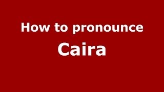 How to pronounce Caira