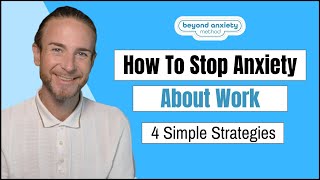 How to stop anxiety about work - 4 Simple strategies