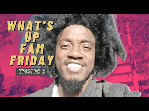 What's Up Fam Friday Episode #2: “The Power Of One Year”