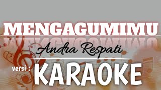 Download lagu MENGAGUMIMU - ANDRA RESPATI (KARAOKE) #mengagumimu #karaoke #andrarespati #lagukaraoke mp3