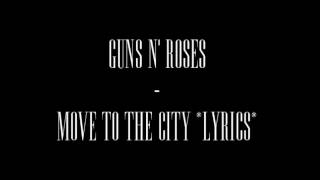 Move to the city - Guns N Roses.
