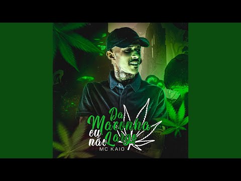 Da Maconha Eu Não Largo
