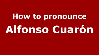 How to pronounce Alfonso Cuarón