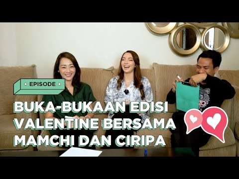 BUKA BUKAAN EDISI VALENTINE BERSAMA MAMCHI DAN CIRIPA
