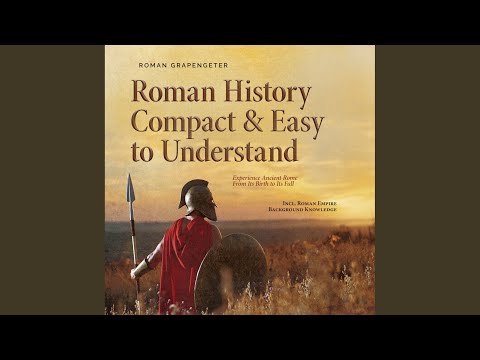 Chapter 21 - Roman History Compact & Easy to Understand Experience Ancient Rome from Its Birth...