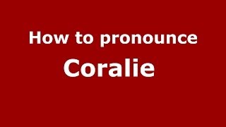 How to pronounce Coralie 