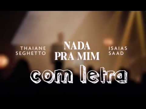 Thaiane seghetto e Isaías Saad- Nada pra mim com letra