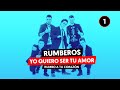 RUMBEROS Yo Quiero Ser Tu Amor Audio Oficial ️ Rumbo A Tu Corazón 1