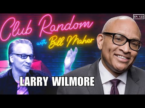 Larry Wilmore | Club Random with Bill Maher