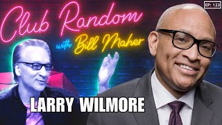 Larry Wilmore | Club Random with Bill Maher