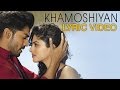 Khamoshiyan – Title Song | Lyric Video | Arijit Singh | New Full Song Lyric Video