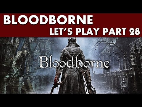 Bloodborne Gameplay - Let's Play Part 28 - Finding The Forsaken Cainhurst Castle