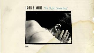 Iron &amp; Wine - The Night Descending
