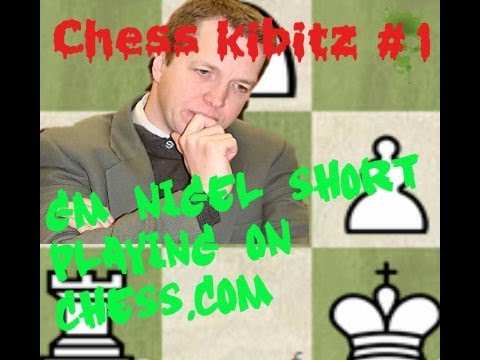 Chess kibitz #1 - Nigel Short (unconfirmed) playing on Chess.com