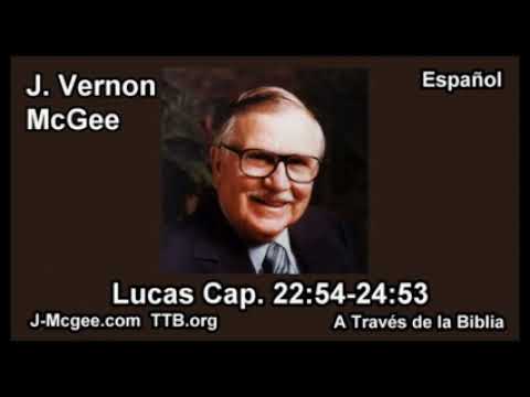 42 Lucas 22:54-24:53  - J Vernon Mcgee - Estudiando la Biblia