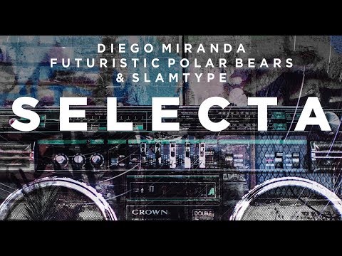 Slamtype x Diego Miranda x Futuristic Polar Bears - Selecta [Official Audio]