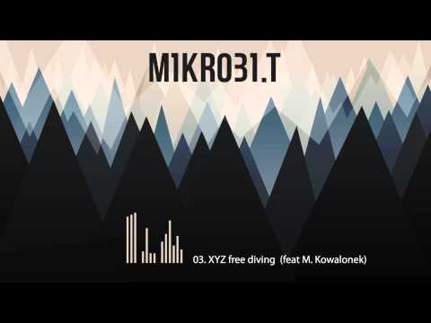 MIKROBI T  - XYZ Free diving (feat.  M.  Kowalonek)