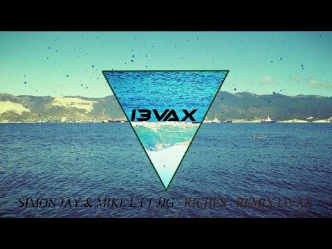 Simon Jay & Mike L Ft JJG - Riches -[Remix I3VAX] -MB