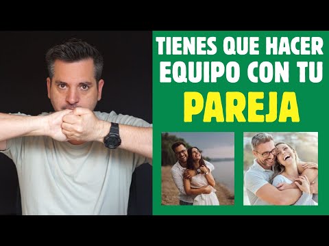 Tienes que hacer EQUIPO con tu PAREJA