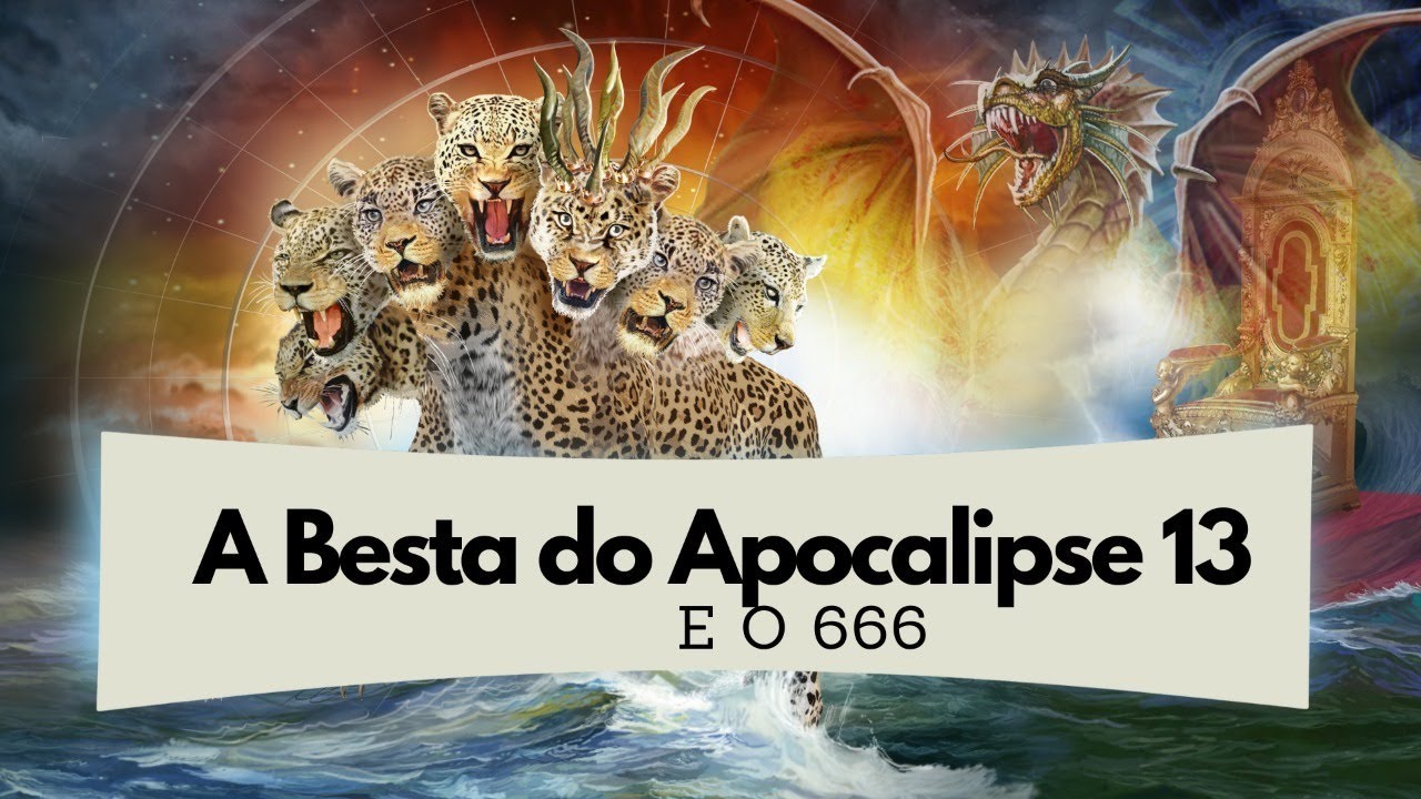 A Besta do Apocalipse 13 e o 666