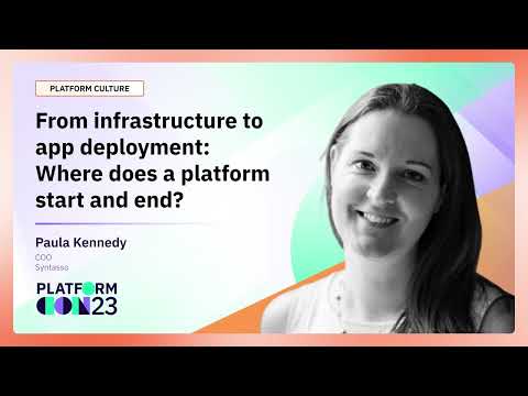 From infrastructure to app deployment: Where does a platform start and end? | PlatformCon 2023