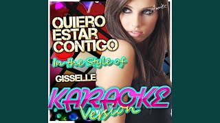 Quiero Estar Contigo (In the Style of Gisselle) (Karaoke Version)