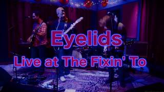 Eyelids-"Seagulls Into Submission"- -Live- at The Fixin' To