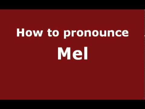 How to Pronounce Mel - PronounceNames.com