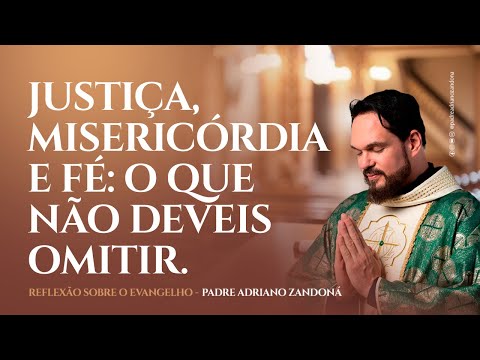 Justiça, Misericórdia e Fé: O Que Não Deveis Omitir