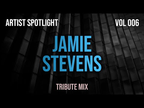 Jamie Stevens - Artist Spotlight 006 - Tribute Mix